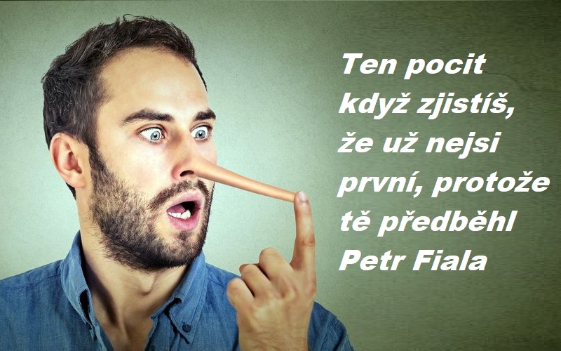 Po čtyřletém vládnutí Fialy,  tohoto lháře, narcise a psychopata, vzniklo nové české přísloví: "Lže jako Fiala" .  